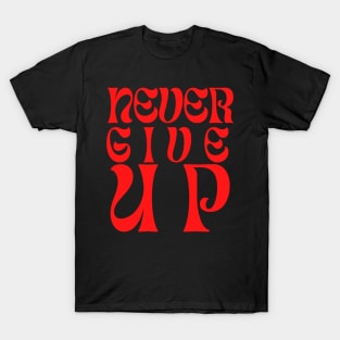 Never give up T-Shirt